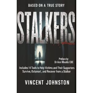 Vincent STALKERS: Includes 14 Tools to help Victims and their Supporters Survive, Outsmart and Recover from a Stalker Vincent STALKERS: Includes 14 Tools to help Victims and their Supporters Survive, Outsmart and Recover from a Stalker