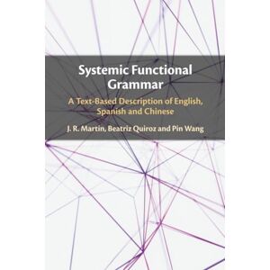 J.R., Martin Systemic Functional Grammar: A Text-Based Description of English, Spanish and Chinese J.R., Martin Systemic Functional Grammar: A Text-Based Description of English, Spanish and Chinese