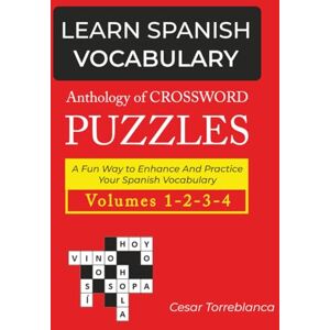Torreblanca, Cesar Learn Spanish Vocabulary: Anthology of Crossword Puzzles (Expand and Enhance Your Spanish Vocabulary) Torreblanca, Cesar Learn Spanish Vocabulary: Anthology of Crossword Puzzles (Expand and Enhance Your Spanish Vocabulary)