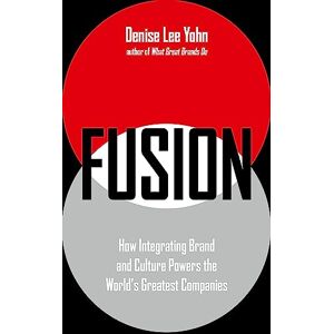 Lee FUSION: How Integrating Brand and Culture Powers the World's Greatest Companies Lee FUSION: How Integrating Brand and Culture Powers the World's Greatest Companies