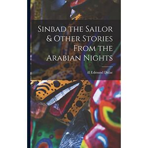 Ill, Dulac Edmund Sinbad the Sailor & Other Stories From the Arabian Nights Ill, Dulac Edmund Sinbad the Sailor & Other Stories From the Arabian Nights
