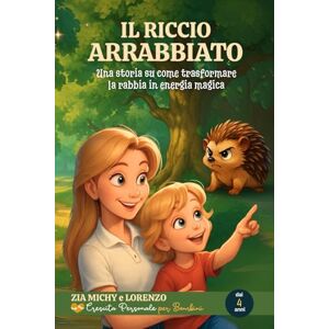 BRESAZ, MICHELA IL RICCIO ARRABBIATO: Una storia su come trasformare la rabbia in energia magica (ZIA MICHY E LORENZO) BRESAZ, MICHELA IL RICCIO ARRABBIATO: Una storia su come trasformare la rabbia in energia magica (ZIA MICHY E LORENZO)