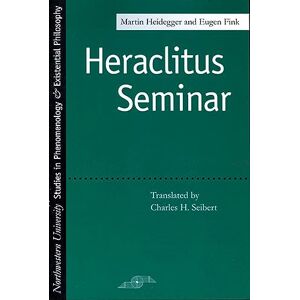 Heidegger, Martin Heraclitus Seminar (Studies in Phenomenology and Existential Philosophy) Heidegger, Martin Heraclitus Seminar (Studies in Phenomenology and Existential Philosophy)