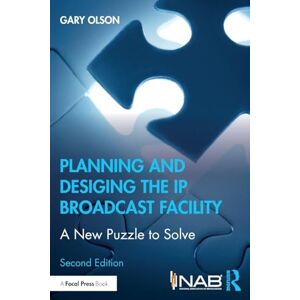 Olson, Gary Planning and Designing the IP Broadcast Facility: A New Puzzle to Solve Olson, Gary Planning and Designing the IP Broadcast Facility: A New Puzzle to Solve