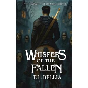 Bellia, T.L. Whispers of the Fallen: Sequel to Beneath the Ashen Sky: 2 (The Testament of Torment Trilogy) Bellia, T.L. Whispers of the Fallen: Sequel to Beneath the Ashen Sky: 2 (The Testament of Torment Trilogy)