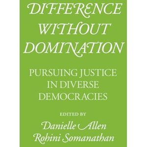Philosophy Difference without Domination: Pursuing Justice in Diverse Democracies Philosophy Difference without Domination: Pursuing Justice in Diverse Democracies