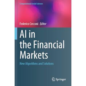 Philosophy AI in the Financial Markets: New Algorithms and Solutions (Computational Social Sciences) Philosophy AI in the Financial Markets: New Algorithms and Solutions (Computational Social Sciences)