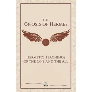 Henry, T. F. The Gnosis of Hermes: Hermetic Teachings of the One and the All (The Gnosis Series) Henry, T. F. The Gnosis of Hermes: Hermetic Teachings of the One and the All (The Gnosis Series)