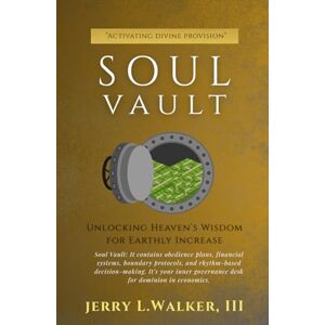 Lee Soul Vault: Unlocking Heaven’s Wisdom for Earthly Increase (The Soul Trilogy) Lee Soul Vault: Unlocking Heaven’s Wisdom for Earthly Increase (The Soul Trilogy)
