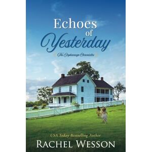 Wesson, Rachel Echoes of Yesterday: The Orphanage Chronicles Wesson, Rachel Echoes of Yesterday: The Orphanage Chronicles