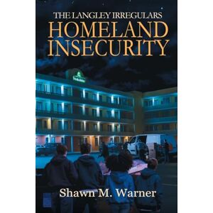 Warner, Shawn M. Homeland Insecurity: First Mission: 1 Warner, Shawn M. Homeland Insecurity: First Mission: 1