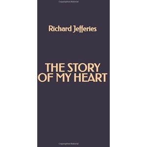 Jefferies, Richard The Story of My Heart Jefferies, Richard The Story of My Heart