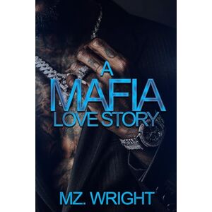 Wright, Mz. A Mafia Love Story Wright, Mz. A Mafia Love Story