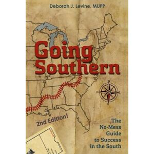 Levine, Deborah J. Going Southern 2nd Edition: The No-Mess Guide to Success in the South Levine, Deborah J. Going Southern 2nd Edition: The No-Mess Guide to Success in the South