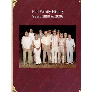 Allen, Mollie Hall Family History Years 1890 to 2006 (Adventures in My Home Town) Allen, Mollie Hall Family History Years 1890 to 2006 (Adventures in My Home Town)