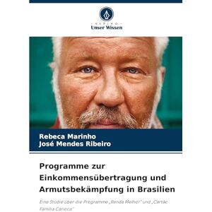 Marinho, Rebeca Programme zur Einkommensübertragung und Armutsbekämpfung in Brasilien: Eine Studie über die Programme "Renda Melhor" und "Cartão Família Carioca Marinho, Rebeca Programme zur Einkommensübertragung und Armutsbekämpfung in Brasilien: Eine Studie über die Programme "Renda Melhor" und "Cartão Família Carioca