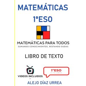 Díaz Urrea, Alejo Matemáticas 1ºESO. Libro de Texto. Matemáticas Para Todos (Tus Apuntes De Matemáticas. 1ºESO. Guía cuadernillo. Todo explicado en video mediante QR) Díaz Urrea, Alejo Matemáticas 1ºESO. Libro de Texto. Matemáticas Para Todos (Tus Apuntes De Matemáticas. 1ºESO. Guía cuadernillo. Todo explicado en video mediante QR)