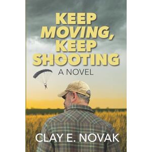 Novak, Clay E. Keep Moving, Keep Shooting- SECOND EDITION: 1 (The Terry Davis) Novak, Clay E. Keep Moving, Keep Shooting- SECOND EDITION: 1 (The Terry Davis)
