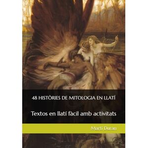 Duran, Martí 48 HISTÒRIES DE MITOLOGIA EN LLATÍ: Textos en llatí fàcil amb activitats Duran, Martí 48 HISTÒRIES DE MITOLOGIA EN LLATÍ: Textos en llatí fàcil amb activitats