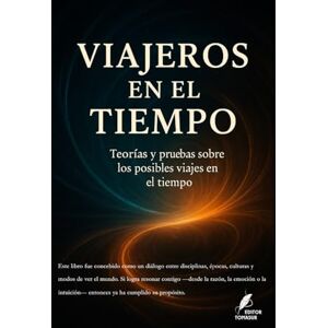 Rodríguez Matín TUR, Sr. Tomás Urbano Viajeros en el Tiempo: Teorías y pruebas sobre los posibles viajes en el tiempo. (Los misterios de la humanidad) Rodríguez Matín TUR, Sr. Tomás Urbano Viajeros en el Tiempo: Teorías y pruebas sobre los posibles viajes en el tiempo. (Los misterios de la humanidad)