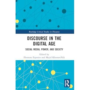 Discourse in the Digital Age: Social Media, Power, and Society (Routledge Critical Studies in Discourse) Discourse in the Digital Age: Social Media, Power, and Society (Routledge Critical Studies in Discourse)