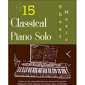 VOELLMER, AARON RUSSELL 15 Classical Piano Solo Sheet Music: Explore the Wonderful Melodies from Renowned Composers Beethoven, Chopin, Debussy, Liszt, Mozart, Satie, and Schubert. VOELLMER, AARON RUSSELL 15 Classical Piano Solo Sheet Music: Explore the Wonderful Melodies from Renowned Composers Beethoven, Chopin, Debussy, Liszt, Mozart, Satie, and Schubert.