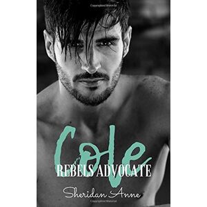 Anne, Sheridan Cole: Rebels Advocate (Book 1) Anne, Sheridan Cole: Rebels Advocate (Book 1)