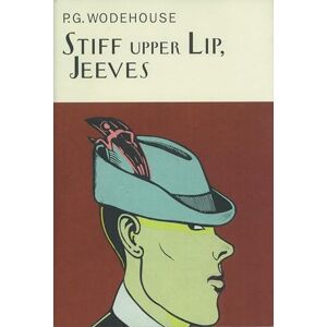 Wodehouse, P.G. Stiff Upper Lip, Jeeves (Everyman's Library P G WODEHOUSE) Wodehouse, P.G. Stiff Upper Lip, Jeeves (Everyman's Library P G WODEHOUSE)
