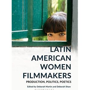 Latin American Women Filmmakers: Production, Politics, Poetics (World Cinema) Latin American Women Filmmakers: Production, Politics, Poetics (World Cinema)