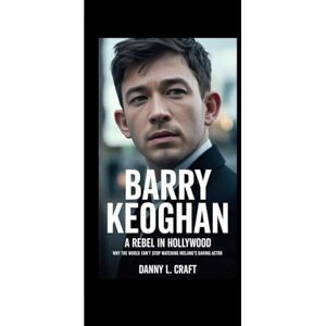 Craft BARRY KEOGHAN: A Rebel in Hollywood Why the World Can’t Stop Watching Ireland’s Daring Actor Craft BARRY KEOGHAN: A Rebel in Hollywood Why the World Can’t Stop Watching Ireland’s Daring Actor