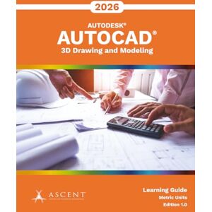 Ascent - Center for Technical Knowledge AutoCAD 2026: 3D Drawing and Modeling (Metric Units) Ascent - Center for Technical Knowledge AutoCAD 2026: 3D Drawing and Modeling (Metric Units)