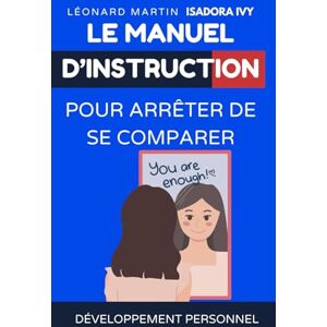 ivy, isadora Le manuel d’instruction pour arrêter de se comparer ivy, isadora Le manuel d’instruction pour arrêter de se comparer