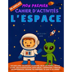 Abroad, Feel Mon Premier Cahier d’Activités : L’Espace Jeux ludiques, coloriages, points à relier et mots cachés pour apprendre le vocabulaire de l’espace en ... 5–10 ans – Convient aux anglophones et non-) Abroad, Feel Mon Premier Cahier d’Activités : L’Espace Jeux ludiques, coloriages, points à relier et mots cachés pour apprendre le vocabulaire de l’espace en ... 5–10 ans – Convient aux anglophones et non-)