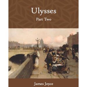 Joyce, James Ulysses: Part Two (Large Print) Joyce, James Ulysses: Part Two (Large Print)
