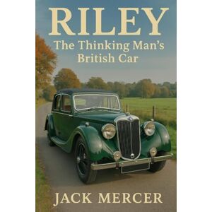 Mercer, Jack Riley: The Thinking Man's British Car Mercer, Jack Riley: The Thinking Man's British Car
