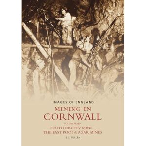 Bullen, L J Mining In Cornwall, Volume 7: South Crofty Mine The East Pool & Agar Mines. (Images of England) Bullen, L J Mining In Cornwall, Volume 7: South Crofty Mine The East Pool & Agar Mines. (Images of England)