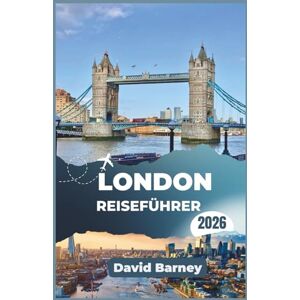 Barney, David London Reiseführer 2026: Erkunden Sie legendäre Straßen, versteckte Innenhöfe und kulturelle Sehenswürdigkeiten Barney, David London Reiseführer 2026: Erkunden Sie legendäre Straßen, versteckte Innenhöfe und kulturelle Sehenswürdigkeiten