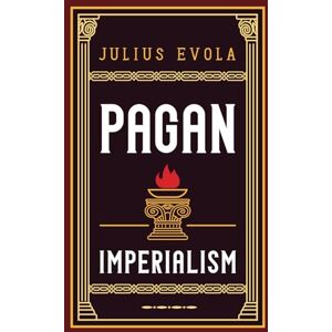 Evola, Julius Pagan Imperialism Evola, Julius Pagan Imperialism