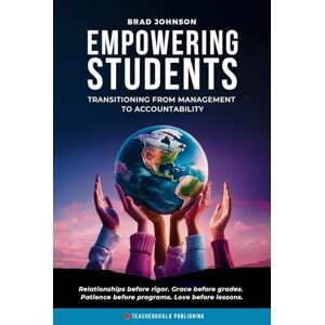 Johnson, Brad Empowering Students: Transitioning from Management to Accountability (LeadershipGoals Series) Johnson, Brad Empowering Students: Transitioning from Management to Accountability (LeadershipGoals Series)