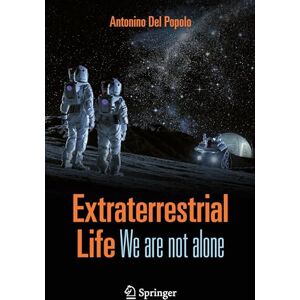 Del Popolo, Antonino Extraterrestrial Life: We are not alone Del Popolo, Antonino Extraterrestrial Life: We are not alone