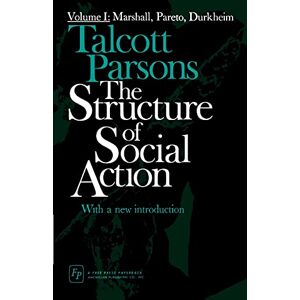 Parsons, Talcott Structure of Social Action 2ed v1: Marshall, Pareto, Durkheim: 1 Parsons, Talcott Structure of Social Action 2ed v1: Marshall, Pareto, Durkheim: 1