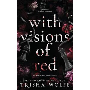 Wolfe, Trisha With Visions of Red: Broken Bonds, Book Three: 3 Wolfe, Trisha With Visions of Red: Broken Bonds, Book Three: 3