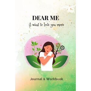 Angoh, Bernice DEAR ME: I Want To Love You More: A Guided Workbook to Build Self-Compassion, Eliminate Self-Doubt, Boost Confidence & Foster Genuine Self-Love Angoh, Bernice DEAR ME: I Want To Love You More: A Guided Workbook to Build Self-Compassion, Eliminate Self-Doubt, Boost Confidence & Foster Genuine Self-Love