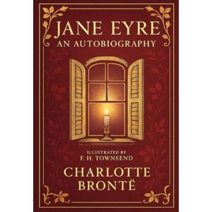 Brontë, Charlotte Jane Eyre: An Autobiography: A powerful Victorian tale exploring women's resilience, forbidden love, and social justice in a patriarchal world filled with secrets and inner strength Brontë, Charlotte Jane Eyre: An Autobiography: A powerful Victorian tale exploring women's resilience, forbidden love, and social justice in a patriarchal world filled with secrets and inner strength