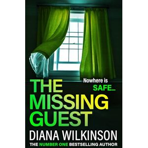 Wilkinson, Diana The Missing Guest: A completely gripping psychological thriller from Number One Bestseller Diana Wilkinson Wilkinson, Diana The Missing Guest: A completely gripping psychological thriller from Number One Bestseller Diana Wilkinson