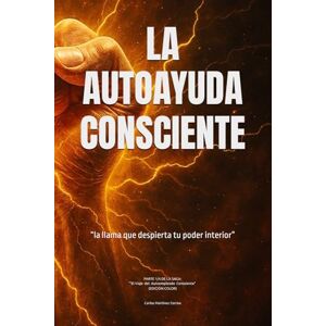 Martínez Correa, Sr. Carlos LA AUTOAYUDA CONSCIENTE" donde comienza el despertar": Libro 1 de 4 de la Saga: ”El Viaje del Autoempleado Consciente” Martínez Correa, Sr. Carlos LA AUTOAYUDA CONSCIENTE" donde comienza el despertar": Libro 1 de 4 de la Saga: ”El Viaje del Autoempleado Consciente”