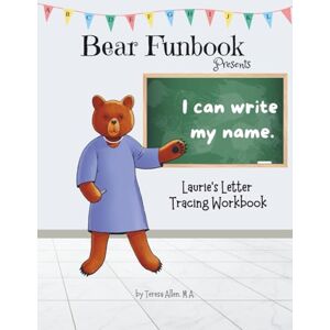 Allen, Teresa Bear Funbook Presents I Can Write My Name Laurie’s Personalized Letter Tracing Workbook (Personalized Letter Tracing Workbooks) Allen, Teresa Bear Funbook Presents I Can Write My Name Laurie’s Personalized Letter Tracing Workbook (Personalized Letter Tracing Workbooks)
