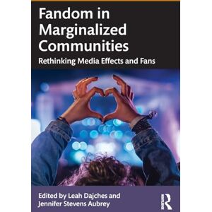 Fandom in Marginalized Communities: Rethinking Media Effects and Fans Fandom in Marginalized Communities: Rethinking Media Effects and Fans