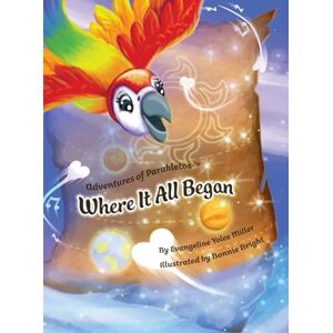 Miller, Evangeline Yolee Where It All Began (Adventures of Parakletos) Miller, Evangeline Yolee Where It All Began (Adventures of Parakletos)