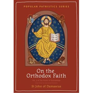 Norman On the Orthodox Faith: Volume 3 of the Fount of Knowledge: 62 (Popular Patristics Series) Norman On the Orthodox Faith: Volume 3 of the Fount of Knowledge: 62 (Popular Patristics Series)